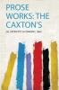 Prose Works: the Caxton's