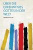Ãœber Die Erkenntniss Gottes in Der Welt