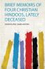 Brief Memoirs of Four Christian Hindoos Lately Deceased