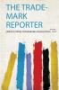 The Trade-Mark Reporter Volume 7