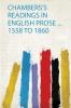 Chambers's Readings in English Prose ... 1558 to 1860