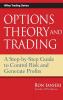 Options Theory and Trading - A Step-by-Step Guide to Control Risk and Generate Profits: 424 (Wiley Trading)
