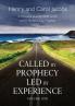Called by Prophecy Led by Experience: A Personal Journey with GOD and a Modern-Day Prophet