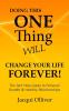 Doing This ONE Thing Will Change Your Life Forever!: The Self Help Guide to Personal Growth & Healthy Relationships