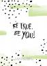Be True Be You!
