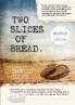 Two Slices of Bread: Interned in a Japanese concentration camp-then finding peace at last... at the bottom of the world.