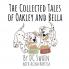 The Collected Tales of Oakley and Bella: 5