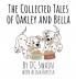 The Collected Tales of Oakley and Bella: 5