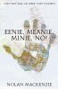 Eenie Meanie Minie No!
