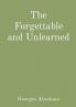 The Forgettable and Unlearned