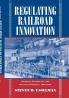 Regulating Railroad Innovation