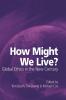 How Might We Live? Global Ethics in the New Century