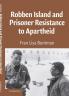 Robben Island and Prisoner Resistance to Apartheid
