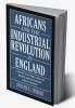 Africans and the Industrial Revolution in England