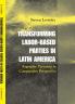 Transforming Labor-Based Parties in Latin America