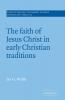 The Faith of Jesus Christ in Early Christian Traditions