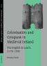 Colonisation and Conquest in Medieval Ireland