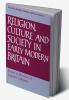 Religion Culture and Society in Early Modern Britain