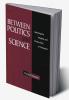Between Politics and Science