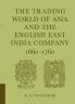 The Trading World of Asia and the English East India Company