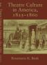 Theatre Culture in America 1825 1860