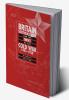 Britain Southeast Asia and the Onset of the Cold War 1945 1950