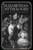 Elizabethan Mythologies