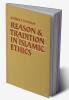 Reason and Tradition in Islamic Ethics