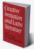 Creative Imitation and Latin Literature
