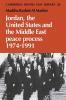 Jordan the United States and the Middle East Peace Process 1974 1991