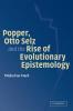 Popper Otto Selz and the Rise of Evolutionary Epistemology