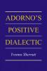Adorno's Positive Dialectic