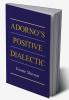 Adorno's Positive Dialectic