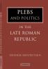Plebs and Politics in the Late Roman Republic
