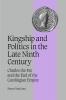 Kingship and Politics in the Late Ninth Century