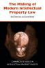 The Making of Modern Intellectual Property Law