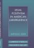 Legal Positivism in American Jurisprudence