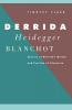 Derrida Heidegger Blanchot
