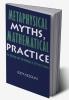 Metaphysical Myths Mathematical Practice