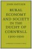 Rural Economy and Society in the Duchy of Cornwall 1300 1500