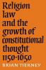 Religion Law and the Growth of Constitutional Thought 1150-1650