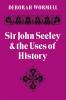 Sir John Seeley and the Uses of History