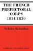 The French Prefectorial Corps 1814 1830