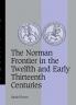 The Norman Frontier in the Twelfth and Early Thirteenth Centuries
