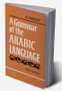 A Grammar of the Arabic Language Combined Volume Paperback