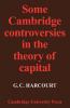 Some Cambridge Controversies in the Theory of Capital