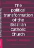 The Political Transformation of the Brazilian Catholic Church