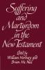Suffering and Martyrdom in the New Testament