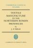 Textile Manufacture in the Northern Roman Provinces