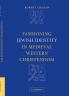 Fashioning Jewish Identity in Medieval Western Christendom